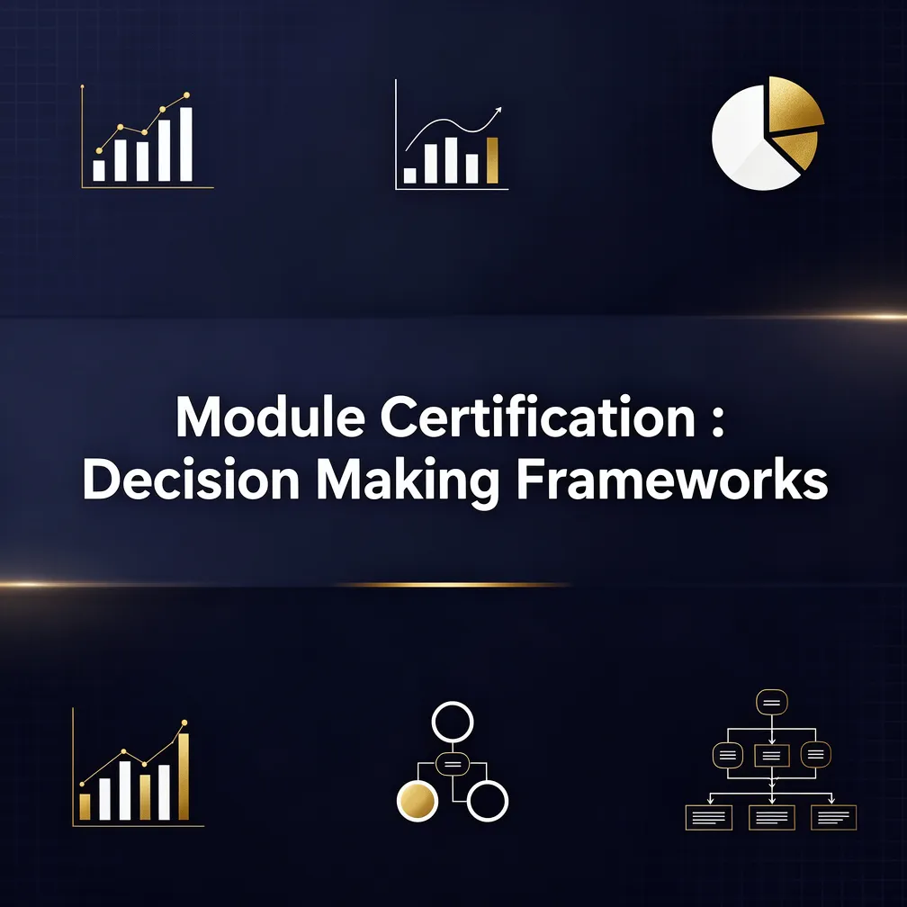 Module Certification : Decision Making Frameworks
