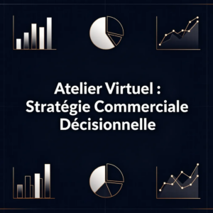 Atelier Virtuel : Stratégie Commerciale Décisionnelle