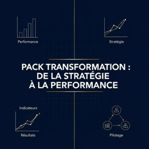 Pack Transformation : De la Stratégie à la Performance
