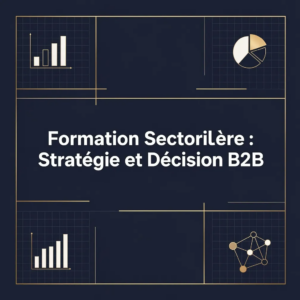 Formation Sectorielle : Stratégie et Décision B2B