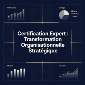 Certification Expert : Transformation Organisationnelle Stratégique