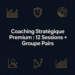 Coaching Stratégique Premium : 12 Sessions + Groupe Pairs