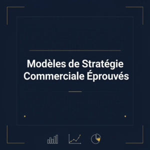 Modèles de Stratégie Commerciale Éprouvés